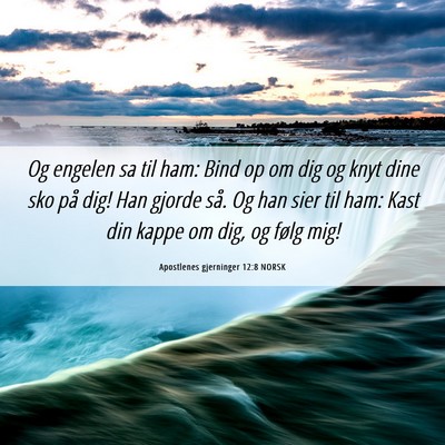 Picture 06 - Apostlenes gjerninger 12:8 NORSK - Og engelen sa til ham: Bind op om dig og knyt - Bible Verse Picture