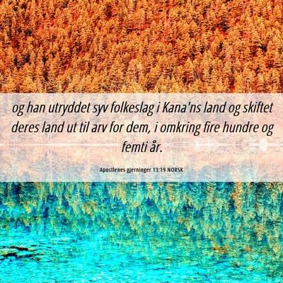 Picture 06 - Apostlenes gjerninger 13:19 NORSK - og han utryddet syv folkeslag i Kana'ns land og - Bible Verse Picture