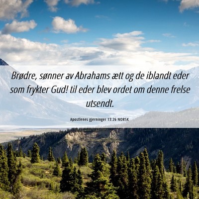 Picture 06 - Apostlenes gjerninger 13:26 NORSK - Brødre, sønner av Abrahams ætt og de iblandt - Bible Verse Picture