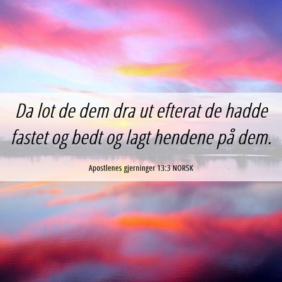 Picture 06 - Apostlenes gjerninger 13:3 NORSK - Da lot de dem dra ut efterat de hadde fastet og - Bible Verse Picture