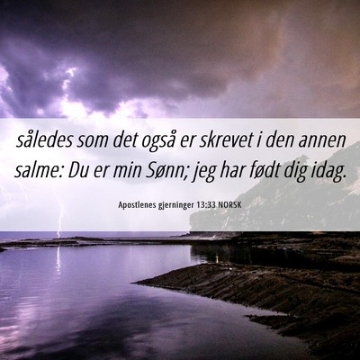 Picture 06 - Apostlenes gjerninger 13:33 NORSK - således som det også er skrevet i den annen - Bible Verse Picture