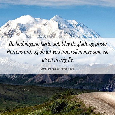 Picture 06 - Apostlenes gjerninger 13:48 NORSK - Da hedningene hørte det, blev de glade og priste - Bible Verse Picture