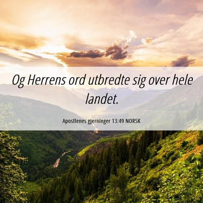Picture 06 - Apostlenes gjerninger 13:49 NORSK - Og Herrens ord utbredte sig over hele - Bible Verse Picture