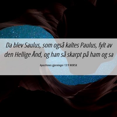 Picture 06 - Apostlenes gjerninger 13:9 NORSK - Da blev Saulus, som også kaltes Paulus, fylt av - Bible Verse Picture