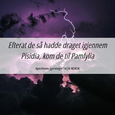 Picture 06 - Apostlenes gjerninger 14:24 NORSK - Efterat de så hadde draget igjennem Pisidia, kom - Bible Verse Picture