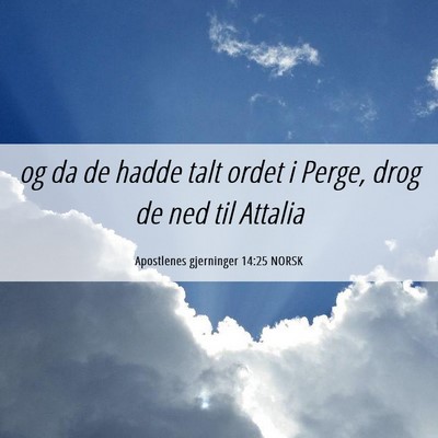 Picture 06 - Apostlenes gjerninger 14:25 NORSK - og da de hadde talt ordet i Perge, drog de ned - Bible Verse Picture