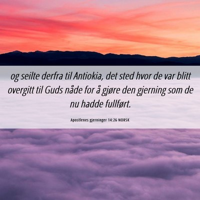 Picture 06 - Apostlenes gjerninger 14:26 NORSK - og seilte derfra til Antiokia, det sted hvor de - Bible Verse Picture