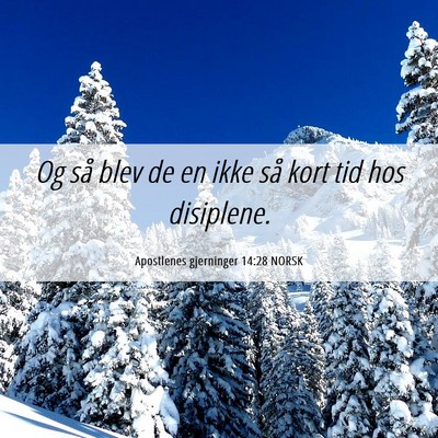 Picture 06 - Apostlenes gjerninger 14:28 NORSK - Og så blev de en ikke så kort tid hos - Bible Verse Picture