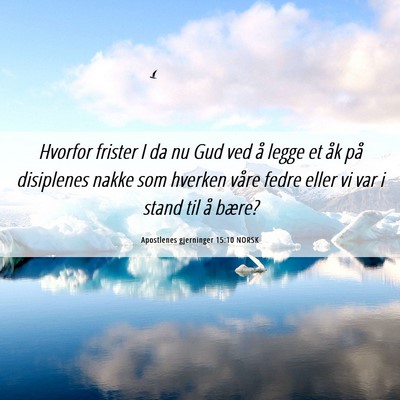 Picture 06 - Apostlenes gjerninger 15:10 NORSK - Hvorfor frister I da nu Gud ved å legge et åk - Bible Verse Picture