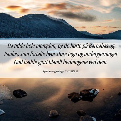 Picture 06 - Apostlenes gjerninger 15:12 NORSK - Da tidde hele mengden, og de hørte på Barnabas - Bible Verse Picture