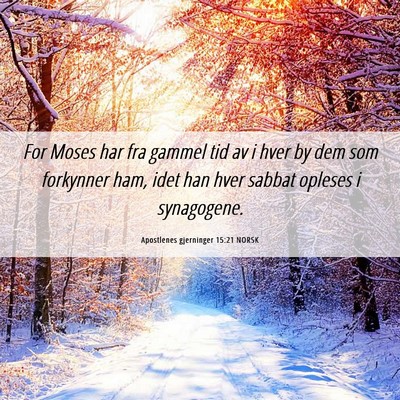 Picture 06 - Apostlenes gjerninger 15:21 NORSK - For Moses har fra gammel tid av i hver by dem som - Bible Verse Picture