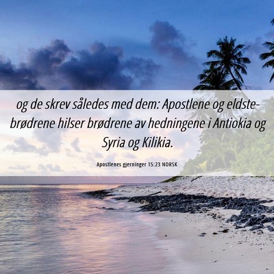 Picture 06 - Apostlenes gjerninger 15:23 NORSK - og de skrev således med dem: Apostlene og - Bible Verse Picture