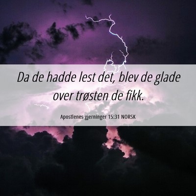 Picture 06 - Apostlenes gjerninger 15:31 NORSK - Da de hadde lest det, blev de glade over trøsten - Bible Verse Picture