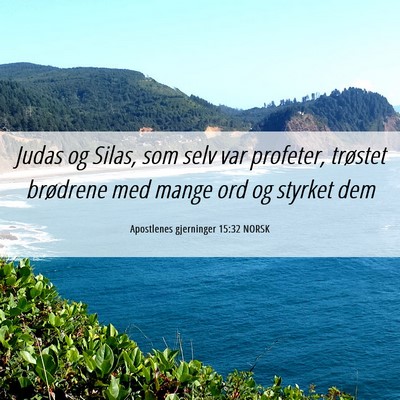 Picture 06 - Apostlenes gjerninger 15:32 NORSK - Judas og Silas, som selv var profeter, trøstet - Bible Verse Picture