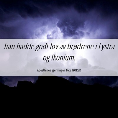 Picture 06 - Apostlenes gjerninger 16:2 NORSK - han hadde godt lov av brødrene i Lystra og - Bible Verse Picture