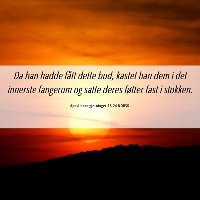 Picture 06 - Apostlenes gjerninger 16:24 NORSK - Da han hadde fått dette bud, kastet han dem i - Bible Verse Picture