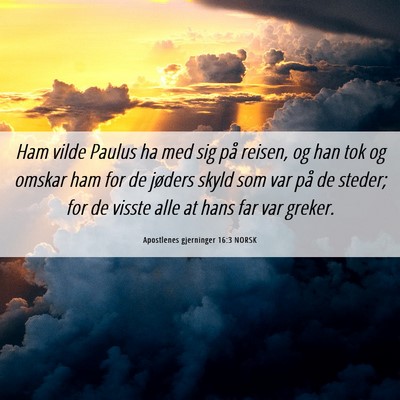 Picture 06 - Apostlenes gjerninger 16:3 NORSK - Ham vilde Paulus ha med sig på reisen, og han - Bible Verse Picture