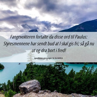 Picture 06 - Apostlenes gjerninger 16:36 NORSK - Fangevokteren fortalte da disse ord til Paulus: - Bible Verse Picture