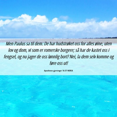 Picture 06 - Apostlenes gjerninger 16:37 NORSK - Men Paulus sa til dem: De har hudstrøket oss for - Bible Verse Picture