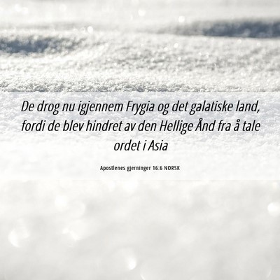 Picture 06 - Apostlenes gjerninger 16:6 NORSK - De drog nu igjennem Frygia og det galatiske land, - Bible Verse Picture