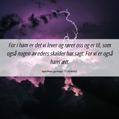 Picture 06 - Apostlenes gjerninger 17:28 NORSK - For i ham er det vi lever og rører oss og er - Bible Verse Picture
