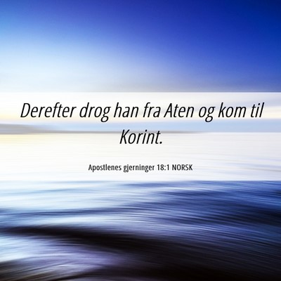 Picture 06 - Apostlenes gjerninger 18:1 NORSK - Derefter drog han fra Aten og kom til - Bible Verse Picture