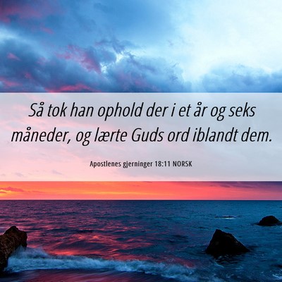 Picture 06 - Apostlenes gjerninger 18:11 NORSK - Så tok han ophold der i et år og seks måneder, - Bible Verse Picture