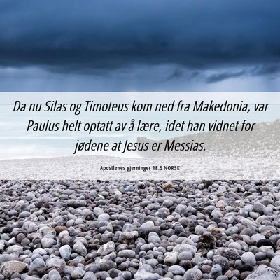 Picture 06 - Apostlenes gjerninger 18:5 NORSK - Da nu Silas og Timoteus kom ned fra Makedonia, - Bible Verse Picture