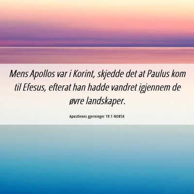 Picture 06 - Apostlenes gjerninger 19:1 NORSK - Mens Apollos var i Korint, skjedde det at Paulus - Bible Verse Picture
