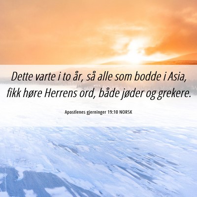 Picture 06 - Apostlenes gjerninger 19:10 NORSK - Dette varte i to år, så alle som bodde i Asia, - Bible Verse Picture