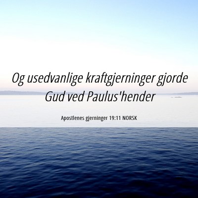 Picture 06 - Apostlenes gjerninger 19:11 NORSK - Og usedvanlige kraftgjerninger gjorde Gud ved - Bible Verse Picture