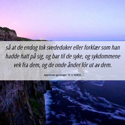 Picture 06 - Apostlenes gjerninger 19:12 NORSK - så at de endog tok svededuker eller forklær som - Bible Verse Picture