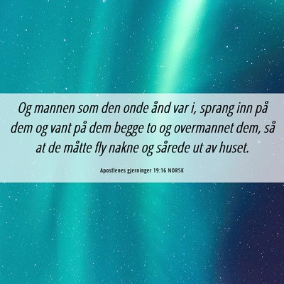 Picture 06 - Apostlenes gjerninger 19:16 NORSK - Og mannen som den onde ånd var i, sprang inn på - Bible Verse Picture