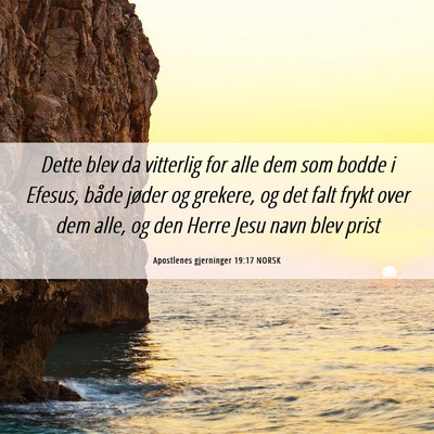 Picture 06 - Apostlenes gjerninger 19:17 NORSK - Dette blev da vitterlig for alle dem som bodde i - Bible Verse Picture