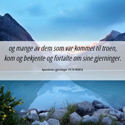 Picture 06 - Apostlenes gjerninger 19:18 NORSK - og mange av dem som var kommet til troen, kom og - Bible Verse Picture