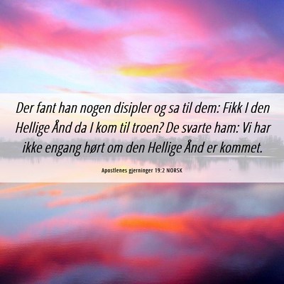 Picture 06 - Apostlenes gjerninger 19:2 NORSK - Der fant han nogen disipler og sa til dem: Fikk I - Bible Verse Picture