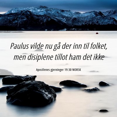 Picture 06 - Apostlenes gjerninger 19:30 NORSK - Paulus vilde nu gå der inn til folket, men - Bible Verse Picture