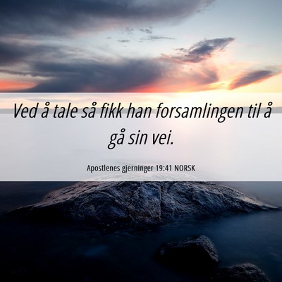 Picture 06 - Apostlenes gjerninger 19:41 NORSK - Ved å tale så fikk han forsamlingen til å gå - Bible Verse Picture