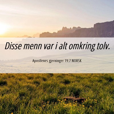 Picture 06 - Apostlenes gjerninger 19:7 NORSK - Disse menn var i alt omkring - Bible Verse Picture