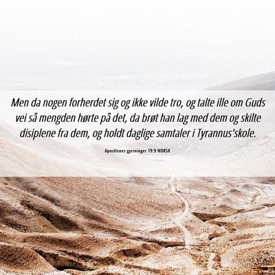 Picture 06 - Apostlenes gjerninger 19:9 NORSK - Men da nogen forherdet sig og ikke vilde tro, og - Bible Verse Picture
