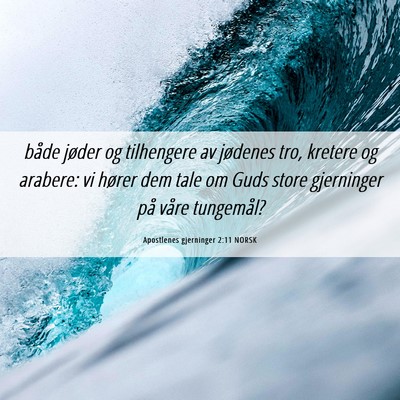 Picture 06 - Apostlenes gjerninger 2:11 NORSK - både jøder og tilhengere av jødenes tro, - Bible Verse Picture