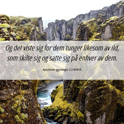Picture 06 - Apostlenes gjerninger 2:3 NORSK - Og det viste sig for dem tunger likesom av ild, - Bible Verse Picture