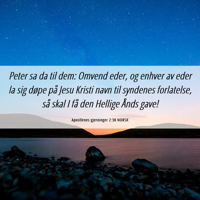 Picture 06 - Apostlenes gjerninger 2:38 NORSK - Peter sa da til dem: Omvend eder, og enhver av - Bible Verse Picture