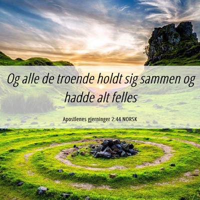 Picture 06 - Apostlenes gjerninger 2:44 NORSK - Og alle de troende holdt sig sammen og hadde alt - Bible Verse Picture