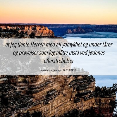 Picture 06 - Apostlenes gjerninger 20:19 NORSK - at jeg tjente Herren med all ydmykhet og under - Bible Verse Picture