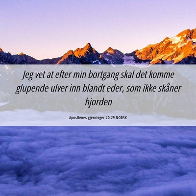 Picture 06 - Apostlenes gjerninger 20:29 NORSK - Jeg vet at efter min bortgang skal det komme - Bible Verse Picture