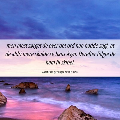 Picture 06 - Apostlenes gjerninger 20:38 NORSK - men mest sørget de over det ord han hadde sagt, - Bible Verse Picture
