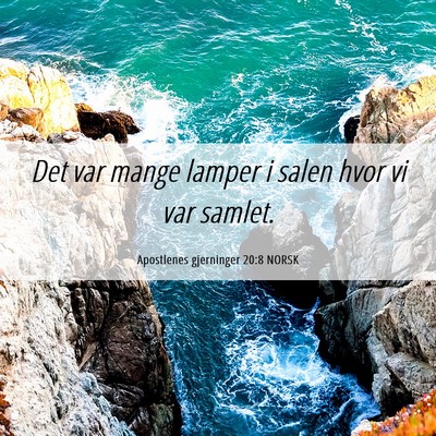 Picture 06 - Apostlenes gjerninger 20:8 NORSK - Det var mange lamper i salen hvor vi var - Bible Verse Picture
