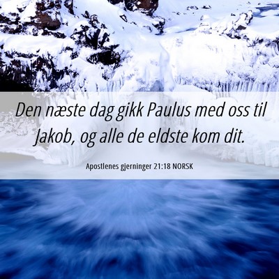 Picture 06 - Apostlenes gjerninger 21:18 NORSK - Den næste dag gikk Paulus med oss til Jakob, og - Bible Verse Picture