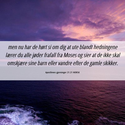 Picture 06 - Apostlenes gjerninger 21:21 NORSK - men nu har de hørt si om dig at ute blandt - Bible Verse Picture